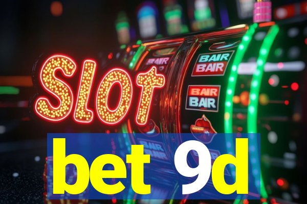 bet 9d