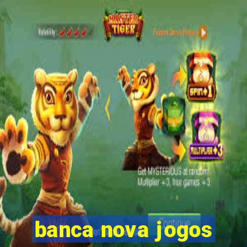 banca nova jogos