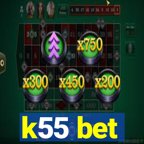 k55 bet