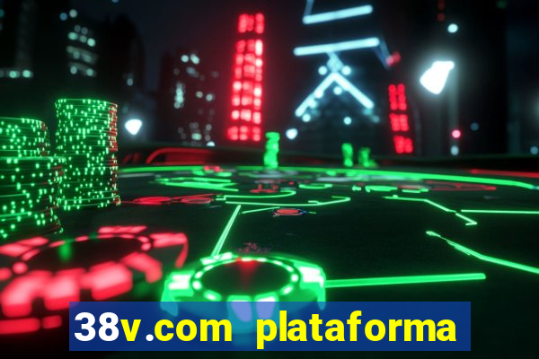 38v.com plataforma de jogos