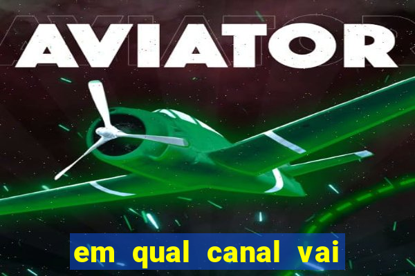 em qual canal vai passar o jogo do inter
