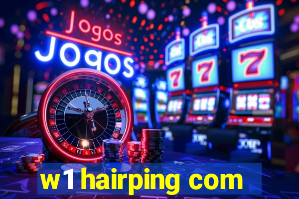 w1 hairping com