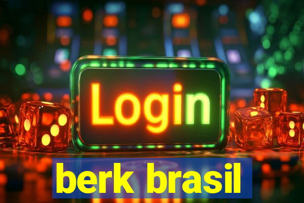 berk brasil