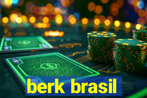 berk brasil