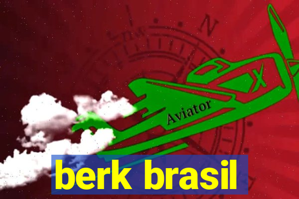 berk brasil