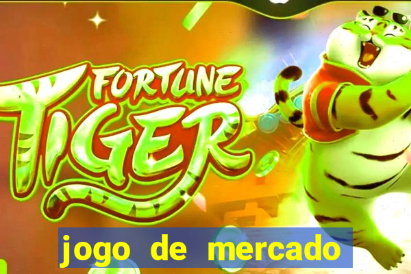 jogo de mercado dinheiro infinito