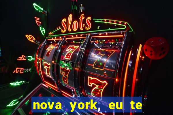 nova york, eu te amo filme completo dublado