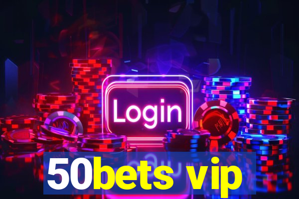 50bets vip