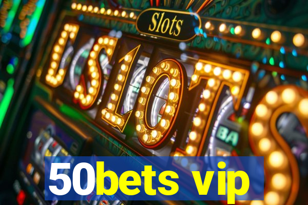 50bets vip