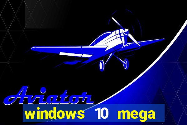 windows 10 mega lite premium download