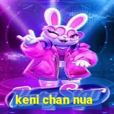 keni chan nua