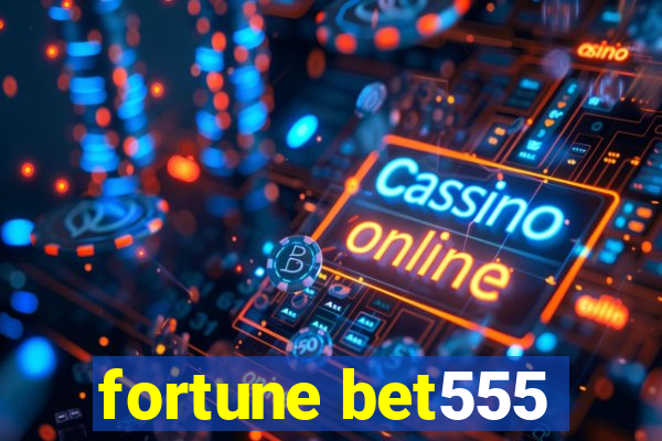 fortune bet555