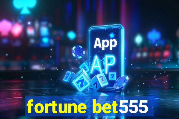 fortune bet555
