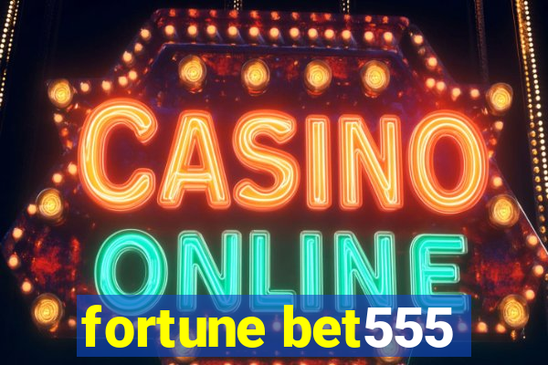 fortune bet555