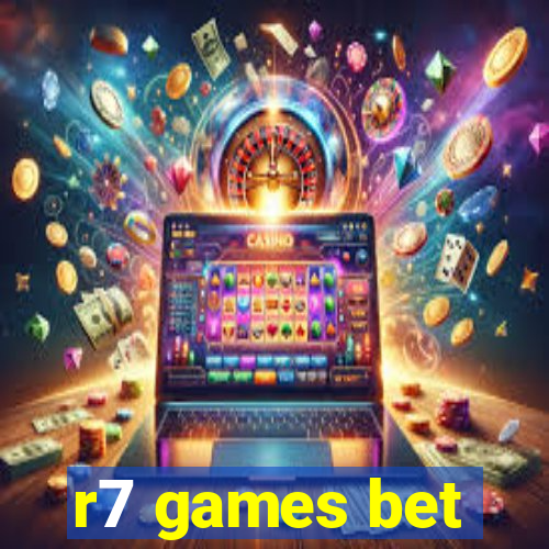 r7 games bet