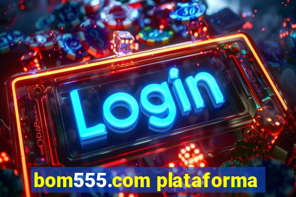 bom555.com plataforma