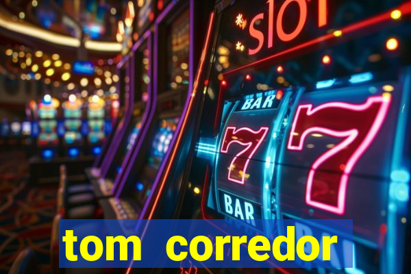 tom corredor dinheiro infinito