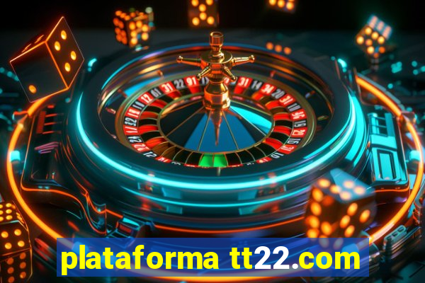 plataforma tt22.com