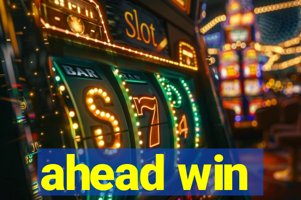 ahead win