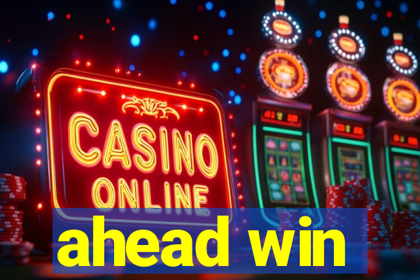 ahead win