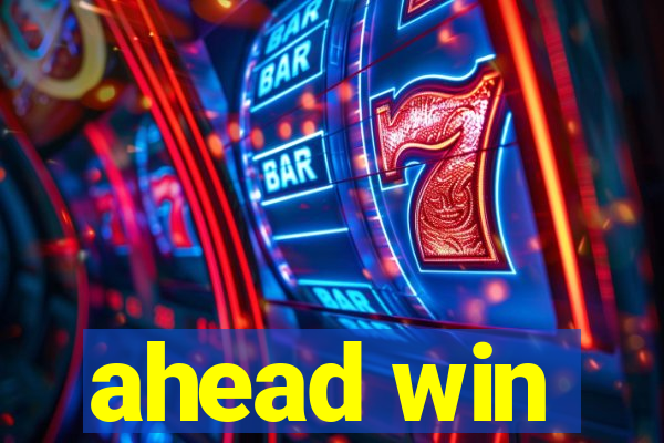 ahead win