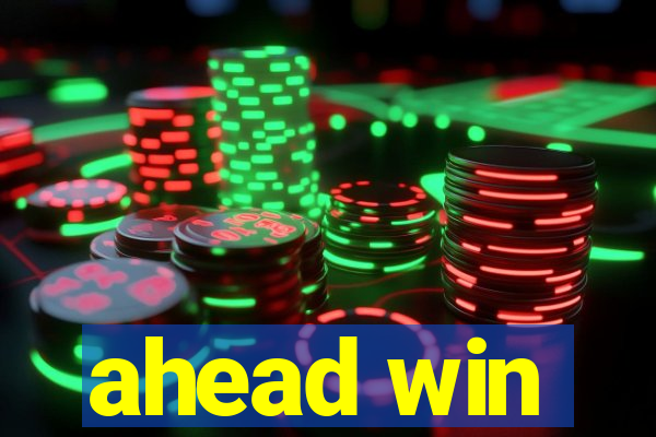 ahead win
