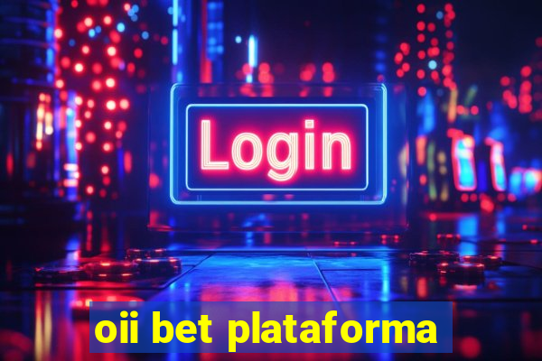 oii bet plataforma