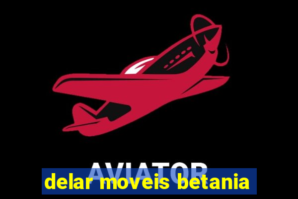 delar moveis betania