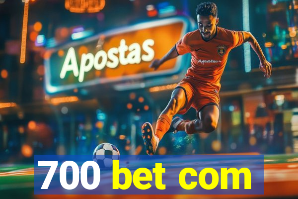 700 bet com