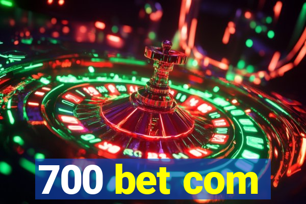 700 bet com