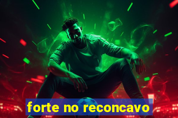 forte no reconcavo