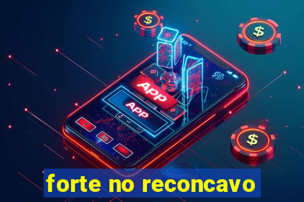 forte no reconcavo