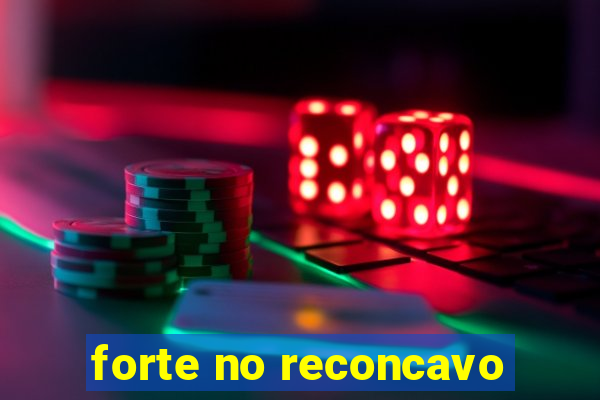 forte no reconcavo