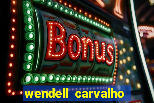 wendell carvalho reclame aqui