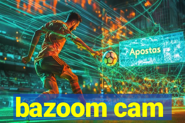 bazoom cam