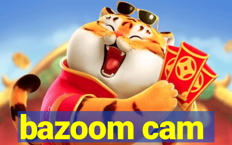 bazoom cam