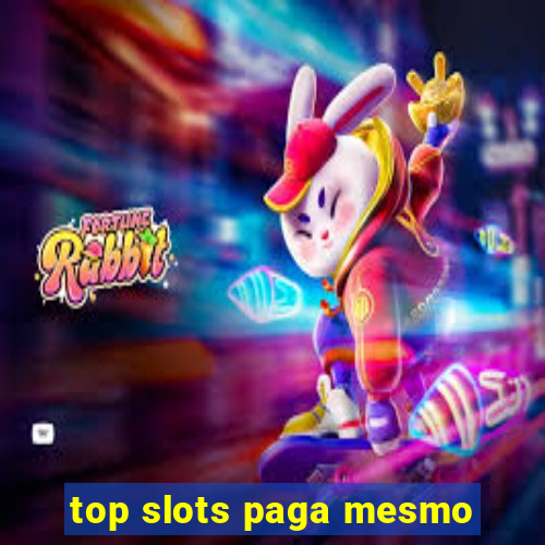 top slots paga mesmo