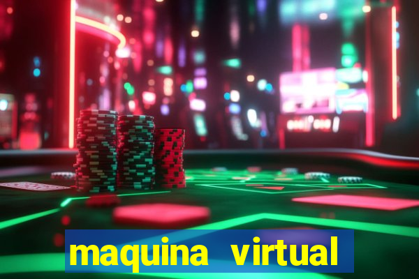 maquina virtual para jogar