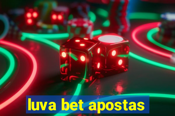 luva bet apostas