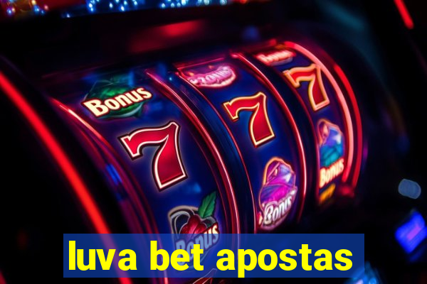 luva bet apostas