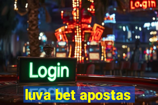 luva bet apostas