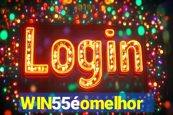 WIN55éomelhor