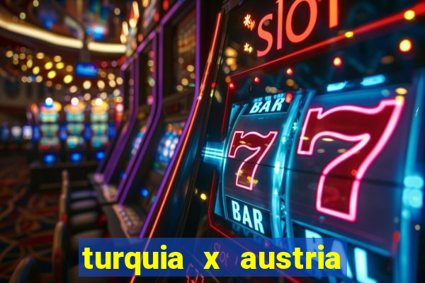 turquia x austria onde assistir