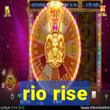 rio rise