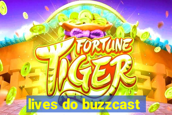 lives do buzzcast