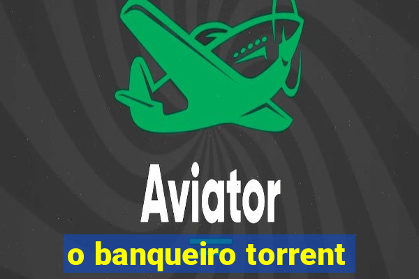 o banqueiro torrent
