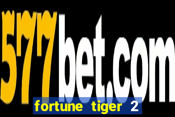 fortune tiger 2 revenge plataforma