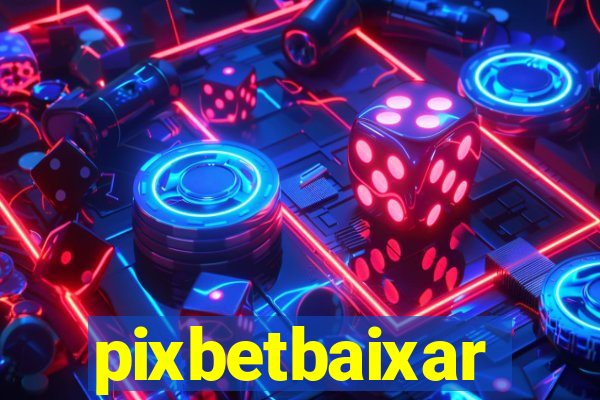 pixbetbaixar