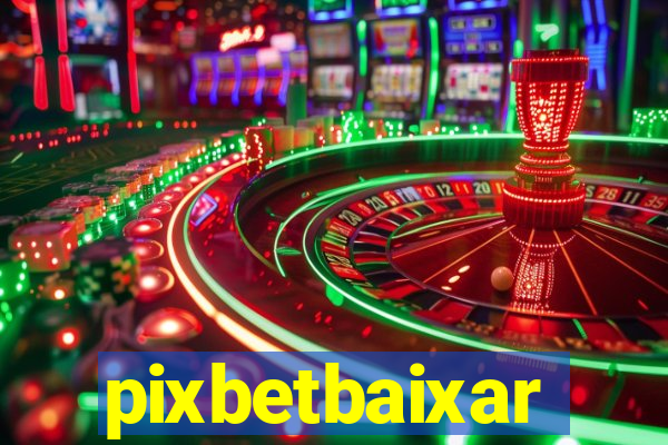 pixbetbaixar