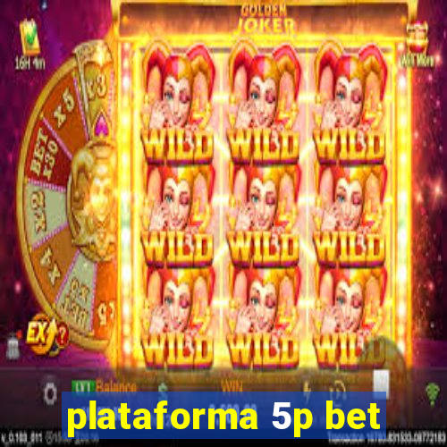plataforma 5p bet